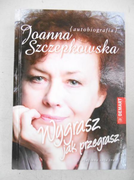 Szczepkowska Joanna - Wygrasz jak przegrasz