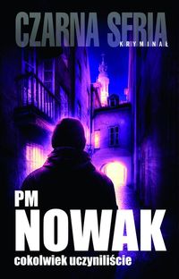 Nowak PM - Cokolwiek uczyniliście