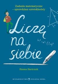Bartczak Hanna - Liczę na siebie : sprawdzian szóstoklasisty