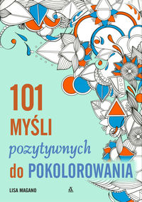 Magano Lisa - 101 myśli pozytywnych do kolorowania