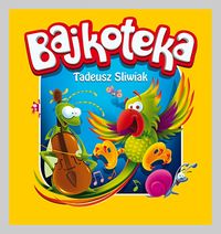 Śliwiak Tadeusz - Bajkoteka