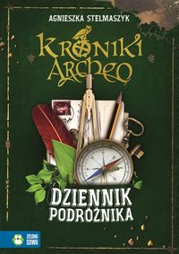 Stelmaszyk Agnieszka - Kroniki Archeo Dziennik podróżnika