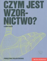 Slack Laura - Czym jest wzornictwo Podręcznik projektowania