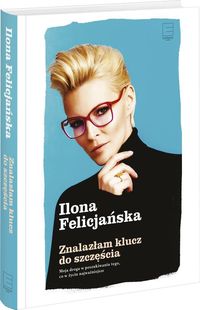 Felicjańska Ilona - Znalazłam klucz do szczęścia