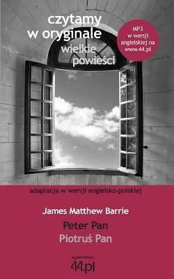 Matthew Barrie James  - Peter Pan Piotrus Pan. Nowa