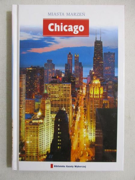 Rudnicki Bogdan (opr.) - Miasta marzeń. Chicago