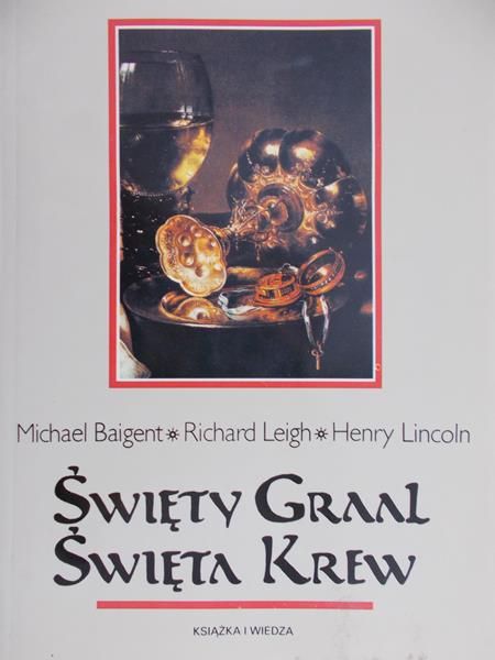 Baigent Michael - Święty Graal. Święta krew