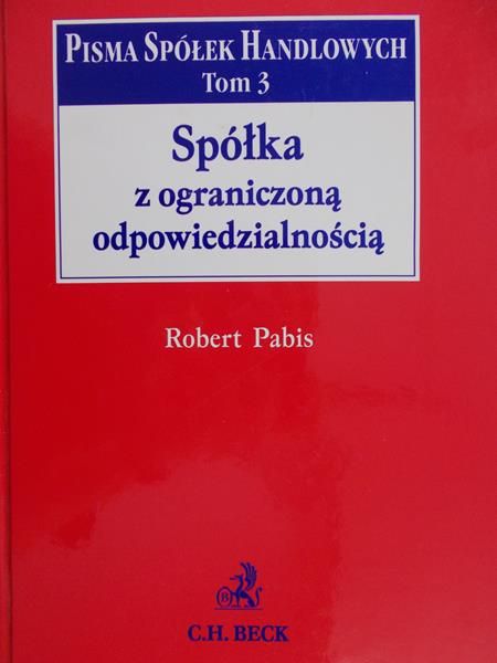 Pabis Robert - Spółka z ograniczoną odpowiedzialnością. Pisma spółek handlowych t. 3