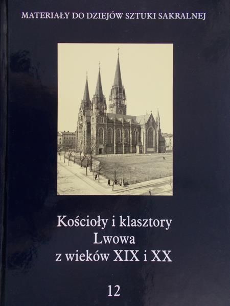 Kościoły i klasztory Lwowa z wieków XIX i  XX