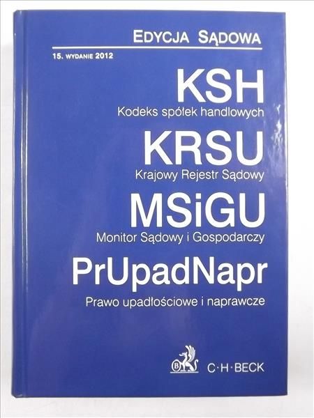 Flisek Aneta - Kodeks spółek handlowych KSH, Krajowy Rejestr Sądowy KRSU, Monitor Sądowy i Gospodarczy MSiGu, Prawo upadłościowe i naprawcze PrUpadNapr