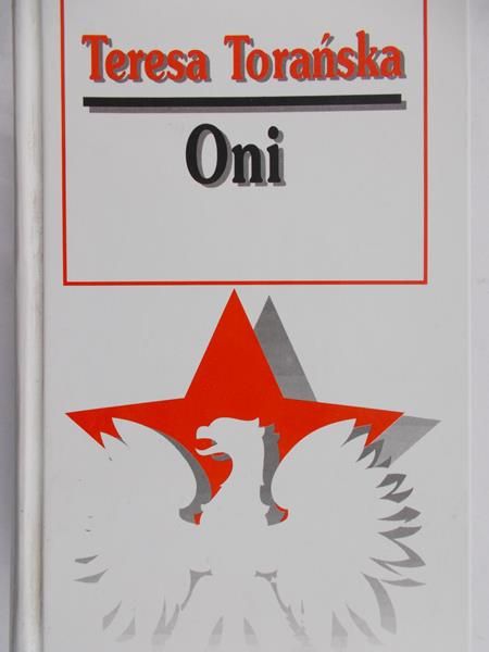 Torańska Teresa  - Oni