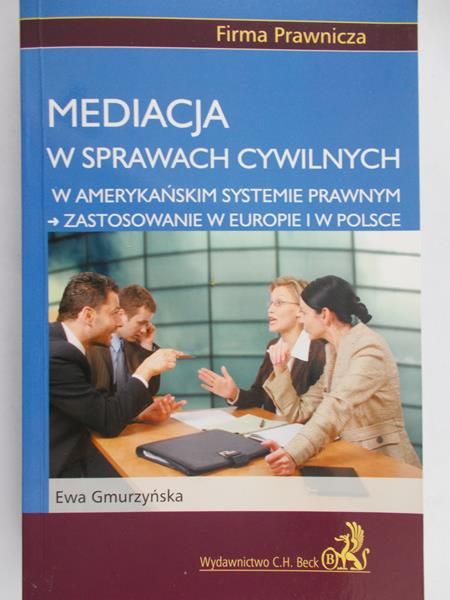 Gmurzyńska Ewa - Mediacja w sprawach cywilnych w amerykańskim systemie prawnym - zastosowanie w Europie i w Polsce