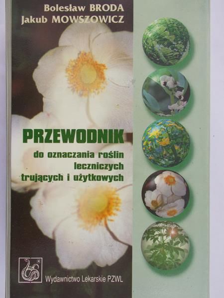 Broda Bolesław - Przewodnik do oznaczania roślin leczniczych trujących i użytkowych