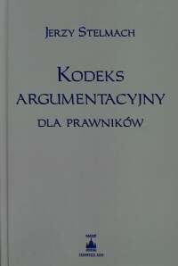 Stelmach Jerzy - Kodeks argumentacyjny dla prawników
