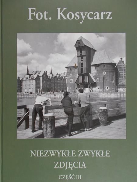 Kosycarz Maciej - Niezwykłe zwykłe zdjęcia. Część III