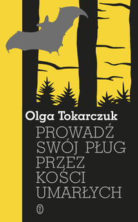 Tokarczuk Olga - Prowadź swój pług przez kości umarłych