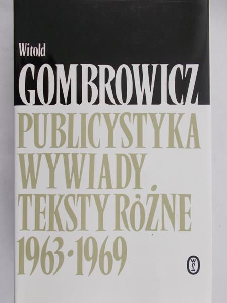 Gombrowicz Witold - Publicystyka Wywiady Teksty Różne 1963 1969