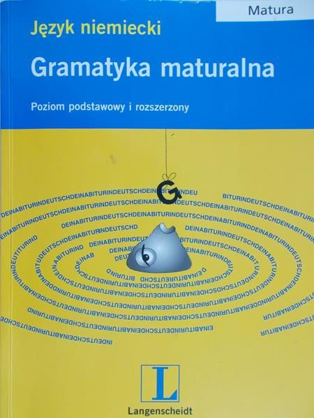 Język niemiecki. Gramatyka maturalna. Poziom podstawowy i rozszerzony
