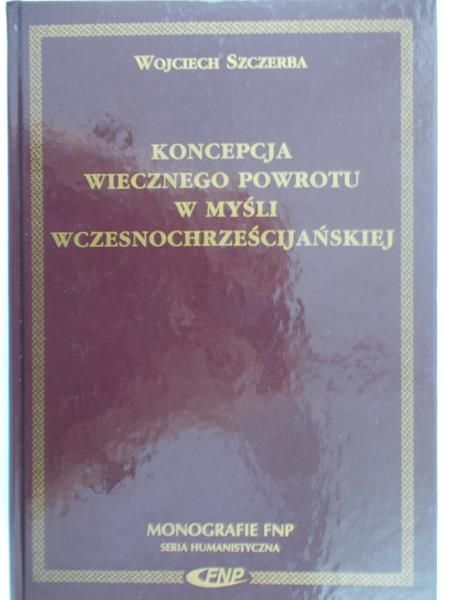 Szczerba Wojciech - Koncepcja wiecznego powrotu