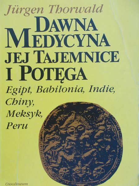 Thorwald Jurgen - Dawna medycyna, jej tajemnice i potęga