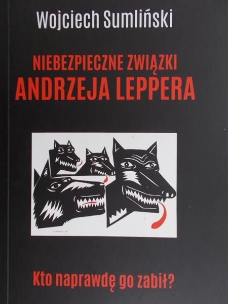 Sumliński Wojciech - Niebezpieczne związki Andrzeja Leppera