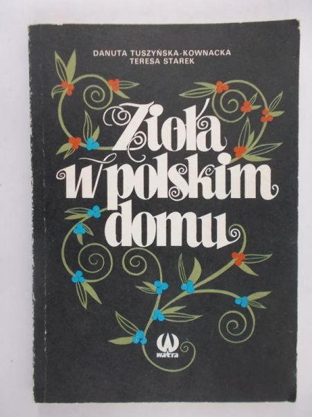 Danuta Tuszyńska- Kownacka - Zioła w polskim domu