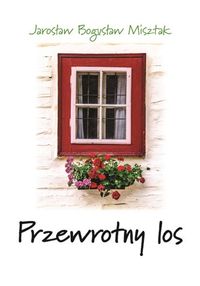 Misztak Jarosław Bogusław - Przewrotny los