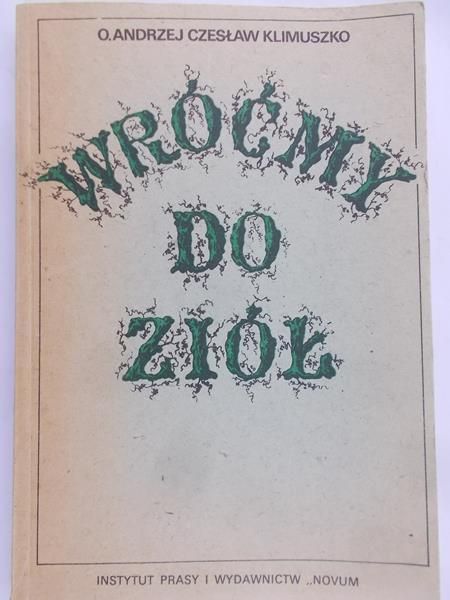 O.Andrzej Czesław Klimuszko - Wróćmy do ziół