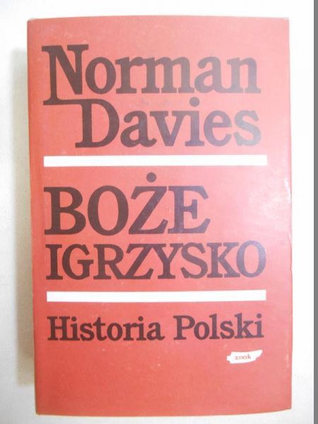 Norman Davies  - Boże igrzysko Historia Polski