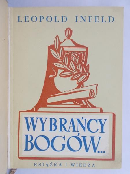 Infeld Leopold - Wybrańcy bogów, 1950 r.