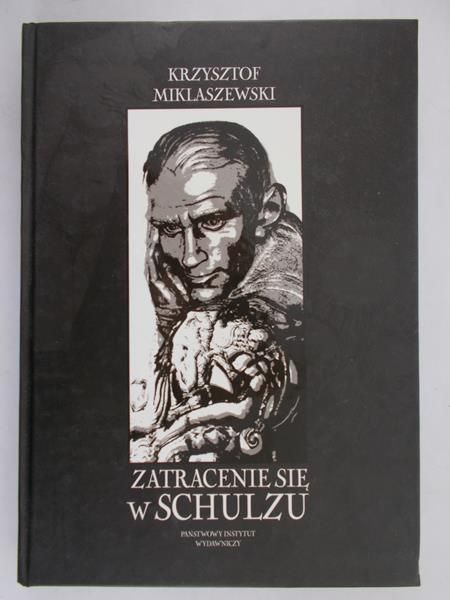 Miklaszewski Krzysztof - Zatracenie się w Schulzu