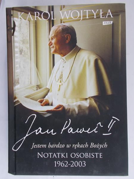Wojtyła Karol - Jestem bardzo w rękach Bożych. Notatki osobiste 1962-2003