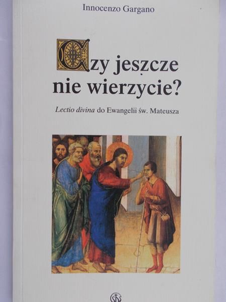 Gargano Innocenzo - Czy jeszcze nie wierzycie?