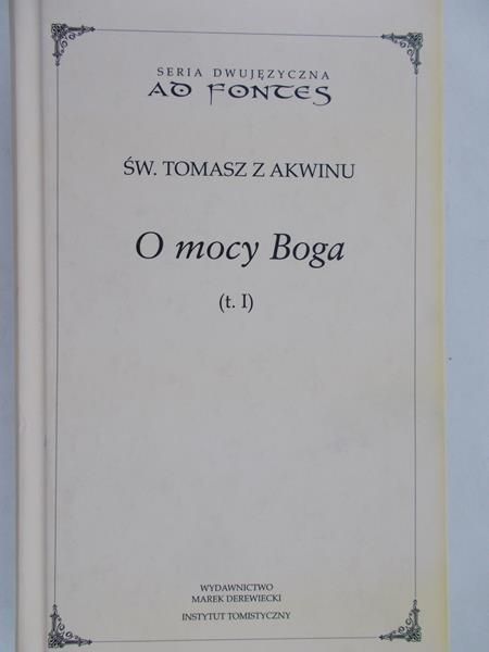 Święty Tomasz z Akwinu - O mocy Boga, Tom I