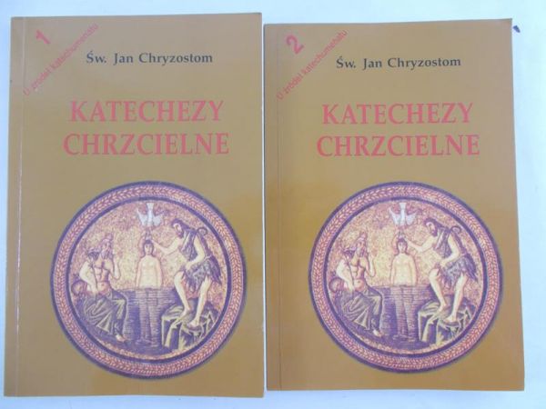 Chryzostom Jan - Katechezy chrzcielne, 2 tomy