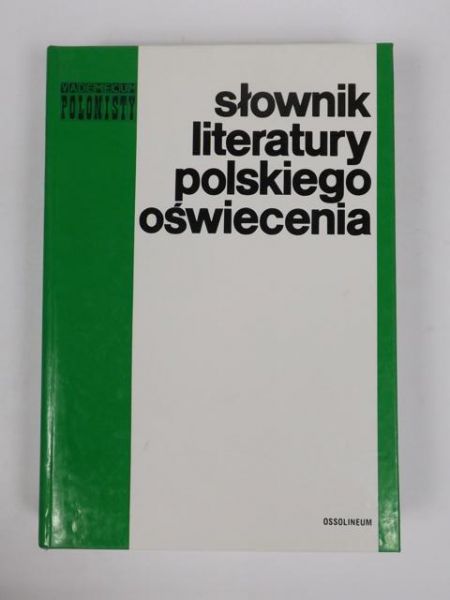 Kostkiewiczowa Teresa (red.) - Słownik literatury polskiego oświecenia
