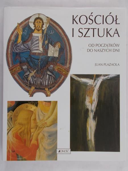 Plazaola Juan - Kościół i sztuka. Od początków do naszych dni