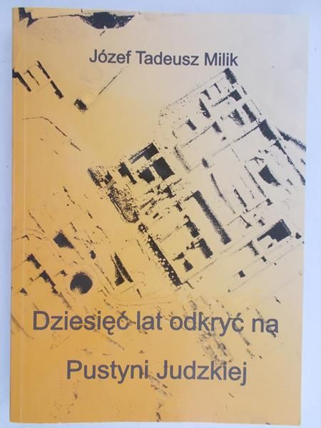 Milik Józef Tadeusz - Dziesięć lat odkryć na Pustyni Judzkiej