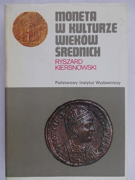Kiersnowski Ryszard - Moneta w kulturze wieków średnich