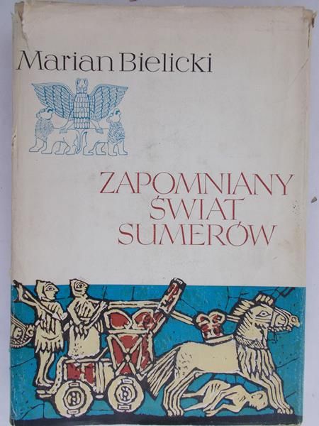 Bielicki Marian  - Zapomniany świat Sumerów