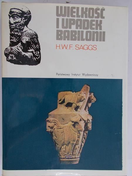 Saggs H. W. F.  - Wielkość i upadek Babilonii