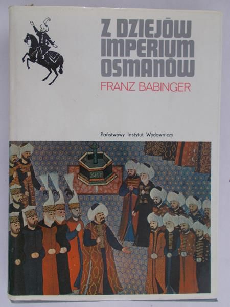 Babinger Franz - Z dziejów imperium Osmanów