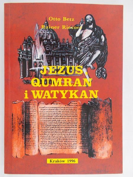 Betz Otto, Riesner Rainer - Jezus Qumran i Watykan