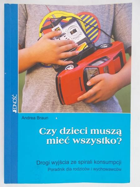 Braun A. - Czy dzieci muszą mieć wszystko ?