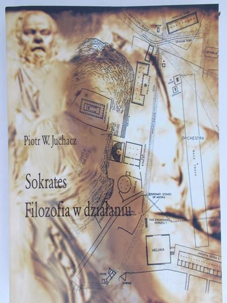 Juchacz Piotr W. - Sokrates. Filozofia w działaniu