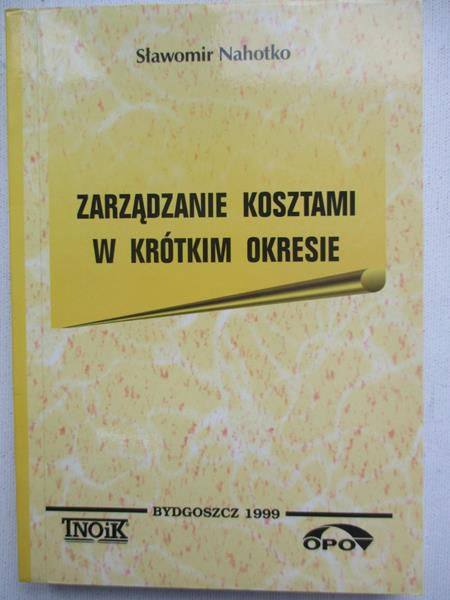 Nahotko Sławomir - Zarządzanie kosztami w krótkim okresie
