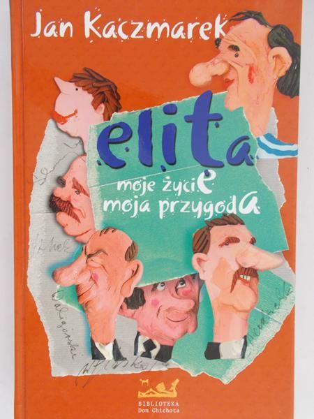 Kaczmarek Jan - Elita: moje życie, moja przygoda
