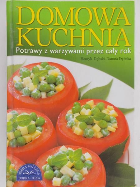 Domowa kuchnia. Potrawy z warzywami przez cały rok