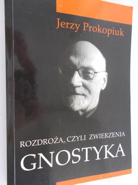 Prokopiuk Jerzy - Rozdroża, czyli zwierzenia gnostyka