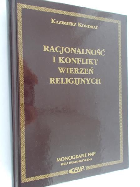 Kondrat Kazimierz - Racjonalność i konflikt wierzeń religijnych